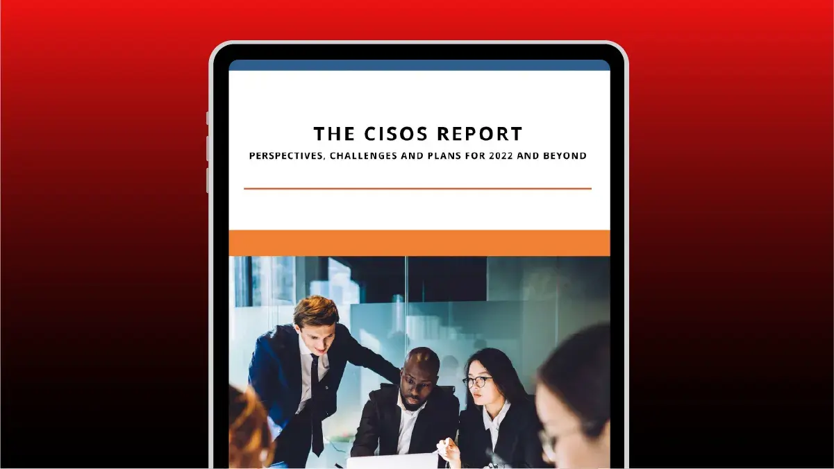 The CISO Report: Top Cybersecurity Security Challenges & Trends